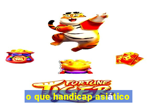 o que handicap asiático